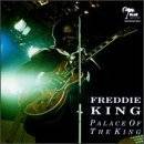 Freddie King : Palace Of The King